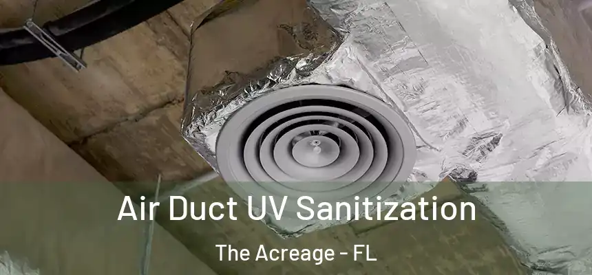Air Duct UV Sanitization The Acreage - FL