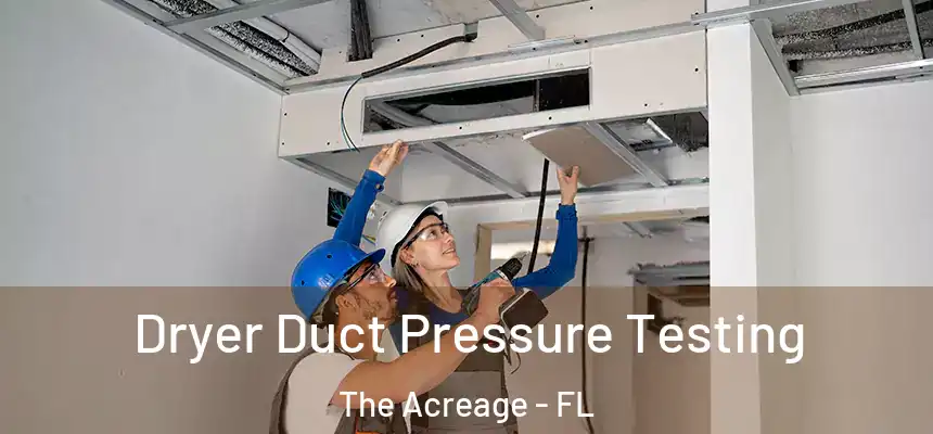  Dryer Duct Pressure Testing The Acreage - FL