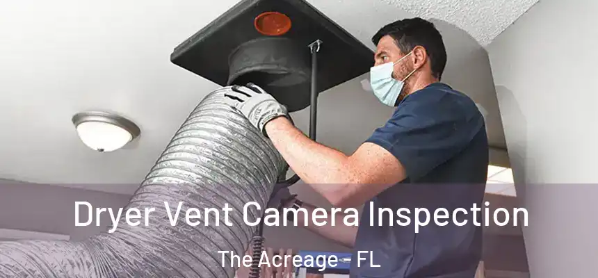  Dryer Vent Camera Inspection The Acreage - FL
