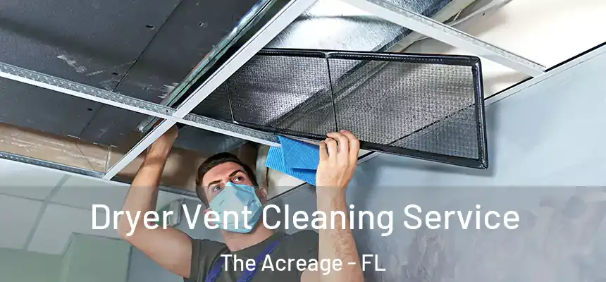  Dryer Vent Cleaning Service The Acreage - FL