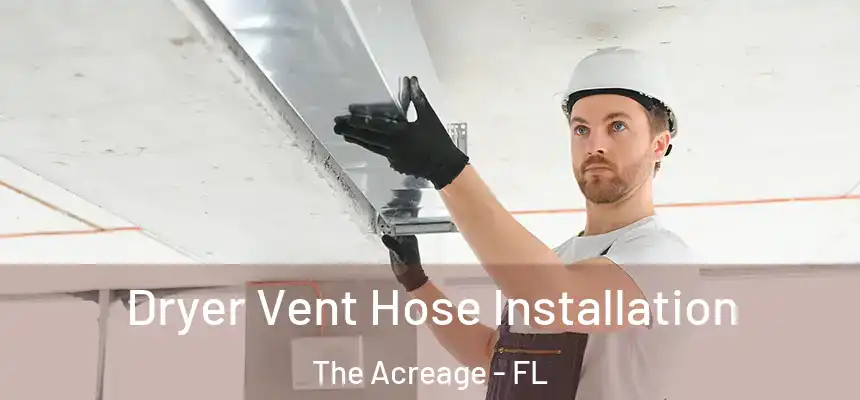  Dryer Vent Hose Installation The Acreage - FL