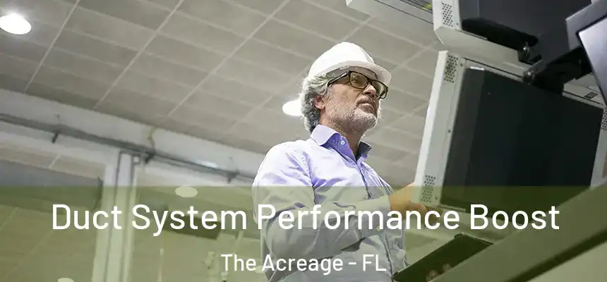 Duct System Performance Boost The Acreage - FL