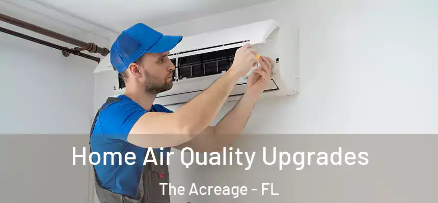  Home Air Quality Upgrades The Acreage - FL