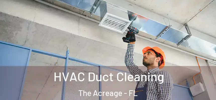  HVAC Duct Cleaning The Acreage - FL