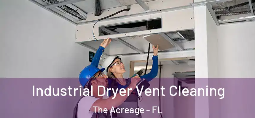  Industrial Dryer Vent Cleaning The Acreage - FL