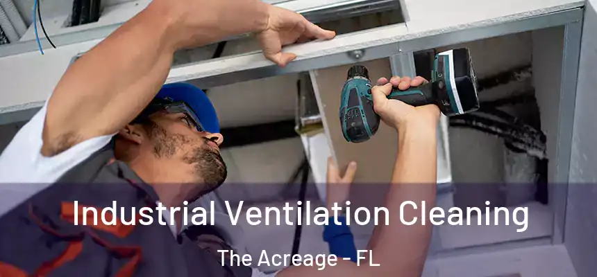  Industrial Ventilation Cleaning The Acreage - FL