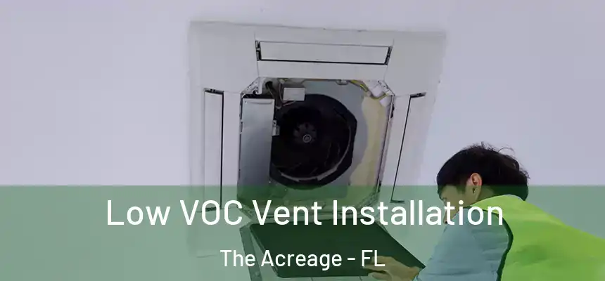 Low VOC Vent Installation The Acreage - FL