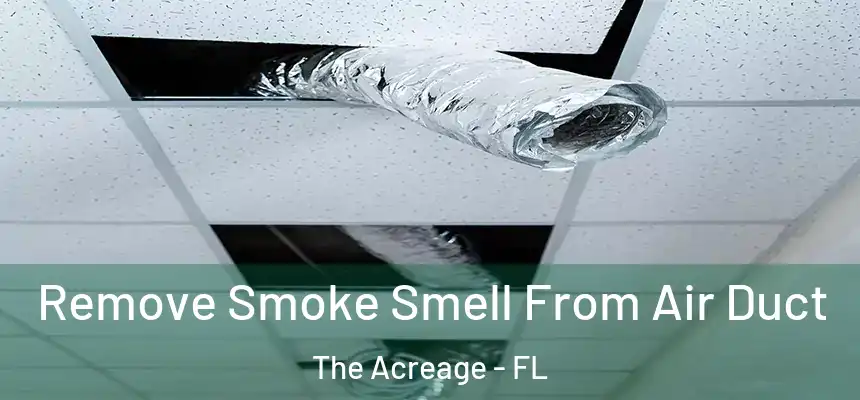  Remove Smoke Smell From Air Duct The Acreage - FL