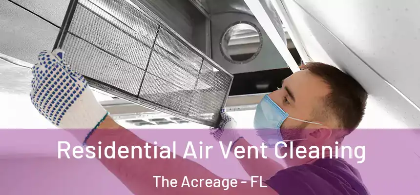 Residential Air Vent Cleaning The Acreage - FL