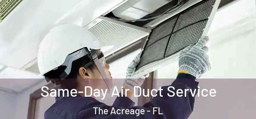  Same-Day Air Duct Service The Acreage - FL