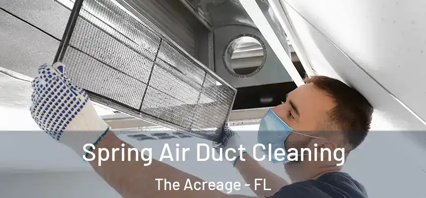  Spring Air Duct Cleaning The Acreage - FL