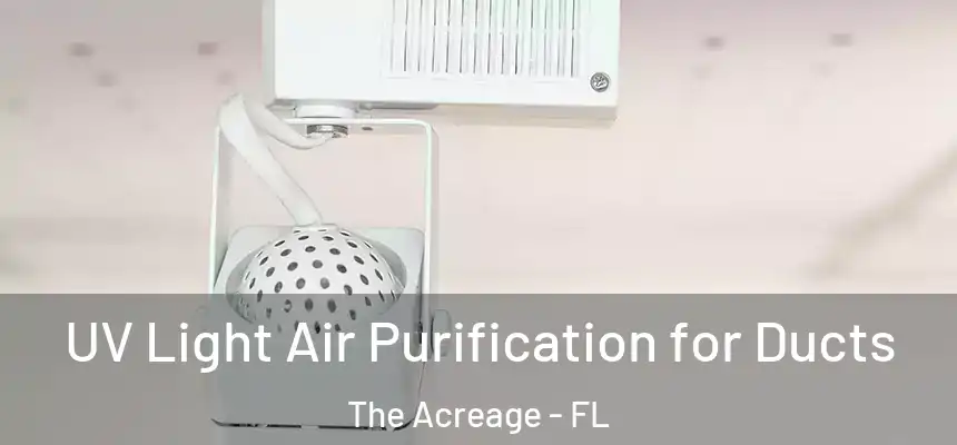  UV Light Air Purification for Ducts The Acreage - FL