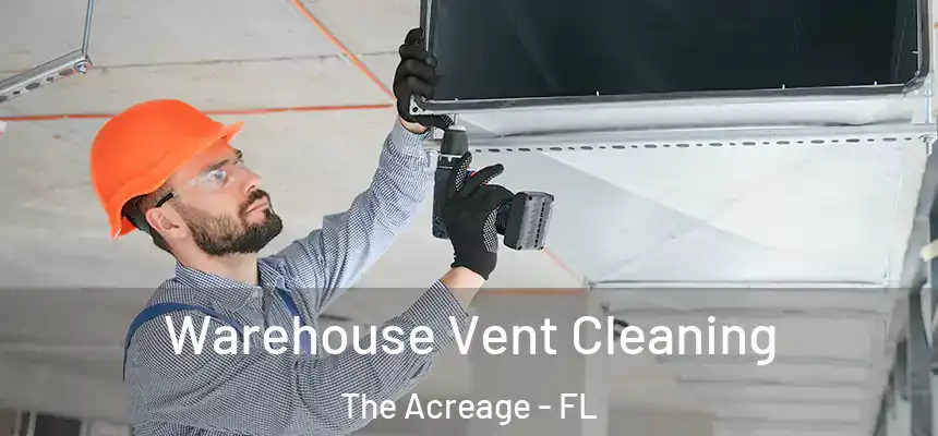  Warehouse Vent Cleaning The Acreage - FL